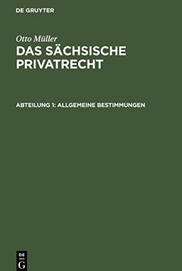 Otto Müller: Das sächsische Privatrecht / Allgemeine Bestimmungen: OMSP-B, Abteilung 1