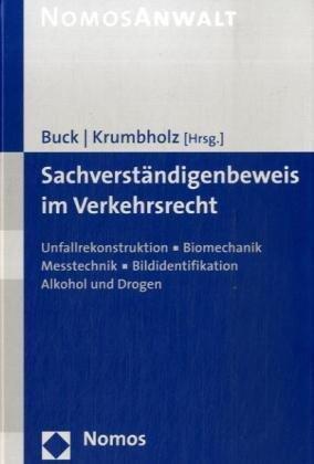 Sachverständigenbeweis im Verkehrsrecht: Unfallrekonstruktion, Biomechanik, Messtechnik, Bildidentifikation, Alkohol und Drogen