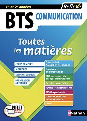 BTS communication, toutes les matières, 1re et 2e années : cours complet, méthodes, exercices corrigés, préparation à l'examen