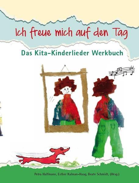 Ich freue mich auf den Tag: Das Kita-Kinderlieder Werkbuch