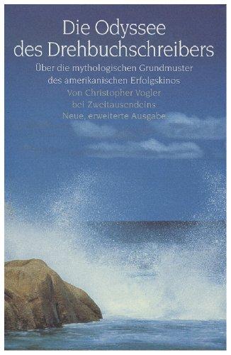 Die Odyssee des Drehbuchschreibers: Über die mythologischen Grundmuster des amerikanischen Erfolgskinos