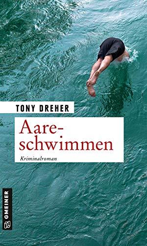 Aareschwimmen: Kriminalroman (Kriminalromane im GMEINER-Verlag) (Journalist Mike Honegger)