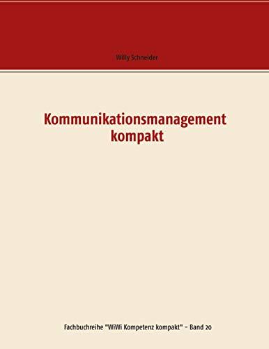 Kommunikationsmanagement kompakt (Fachbuchreihe "WiWi Kompetenz kompakt", Band 20)