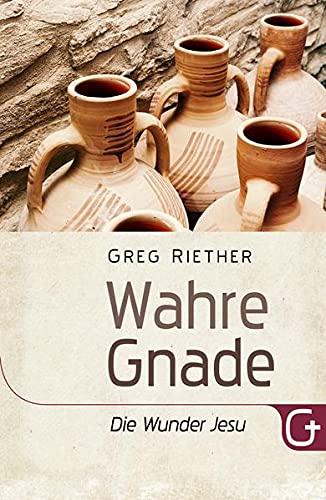 Wahre Gnade: Die Wunder Jesu