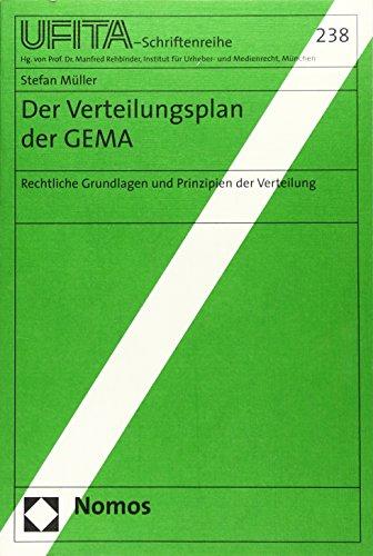 Der Verteilungsplan der GEMA: Rechtliche Grundlagen und Prinzipien der Verteilung (Schriftenreihe des Archivs für Urheber- und Medienrecht UFITA)