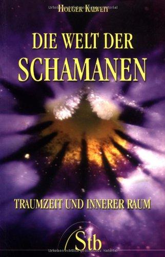 Die Welt der Schamanen: Traumzeit und innerer Raum