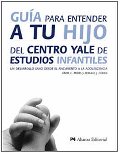 Guía para entender a tu hijo : un desarrollo sano desde el nacimiento a la adolescencia (Libros Singulares (Ls))