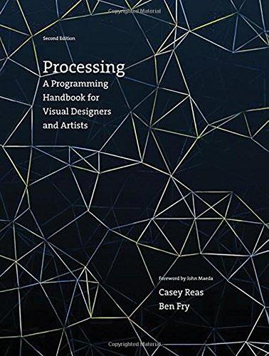 Processing: A Programming Handbook for Visual Designers and Artists Second Edition