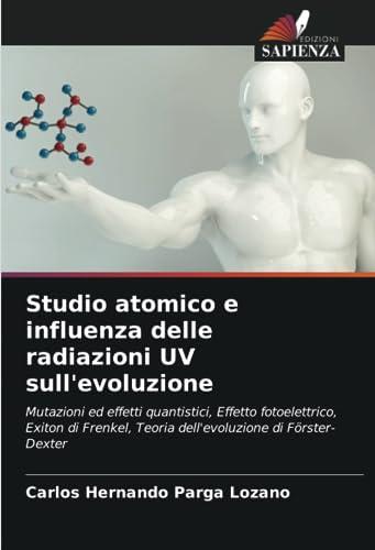 Studio atomico e influenza delle radiazioni UV sull'evoluzione: Mutazioni ed effetti quantistici, Effetto fotoelettrico, Exiton di Frenkel, Teoria dell'evoluzione di Förster-Dexter