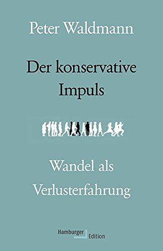 Der konservative Impuls. Wandel als Verlusterfahrung