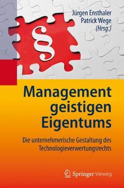 Management geistigen Eigentums: Die unternehmerische Gestaltung des Technologieverwertungsrechts