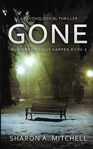 Gone - A Psychological Thriller: When Bad Things Happen Book