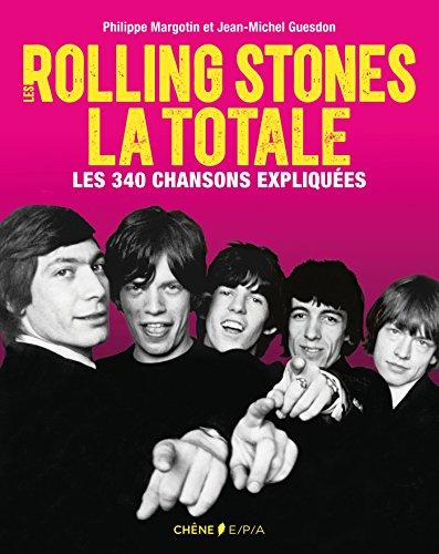 Les Rolling Stones : la totale : les 340 chansons expliquées