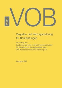 VOB Gesamtausgabe 2012: Vergabe- und Vertragsordnung für Bauleistungen Teil A (DIN 1960), Teil B (DIN 1961), Teil C (ATV)