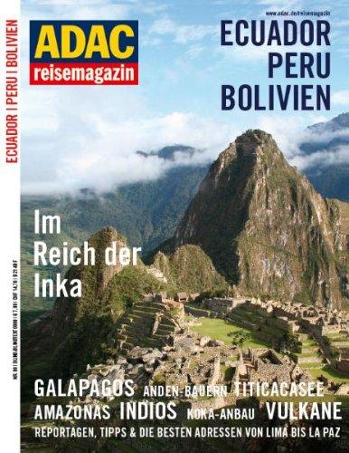 ADAC Reisemagazin Peru, Bolivien, Ecuador: Andenstaaten: Im Reich der Inka. Galapagos. Anden-Bauern. Titicaca-See. Amazonas. Indios. Koka-Anbau. ... & die besten Adressen von Lima bis La Paz