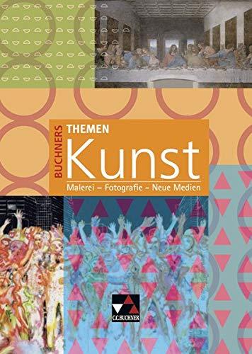 Buchners Themen Kunst / Arbeitshefte für die Oberstufe: Buchners Themen Kunst / Malerei – Fotografie – Neue Medien: Arbeitshefte für die Oberstufe