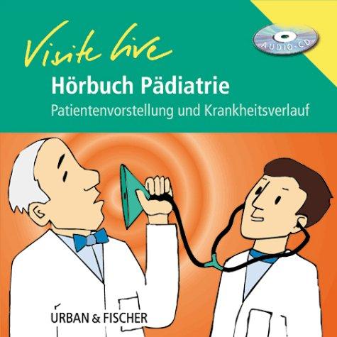 Hörbuch Visite live Pädiatrie, CD: Patientenvorstellung und Krankheitsverlauf