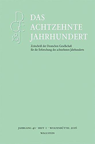 Das achtzehnte Jahrhundert (Das achtzehnte Jahrhundert - Zeitschrift der Deutschen Gesellschaft für die Erforschung des achtzehnten Jahrhunderts)