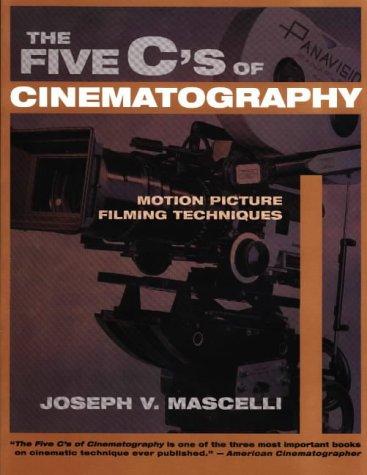 The Five C's of Cinematography: Motion Picture Filming Techniques: Motion Pictures Filming Techniques