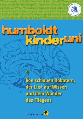 Humboldt-Kinder-Uni: Von schlauen Robotern, der Lust auf Wissen und dem Wunder des Fliegens