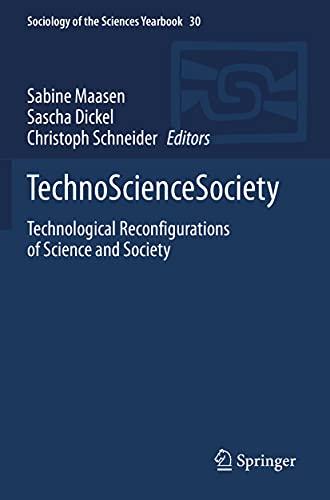 TechnoScienceSociety: Technological Reconfigurations of Science and Society (Sociology of the Sciences Yearbook, 30, Band 30)