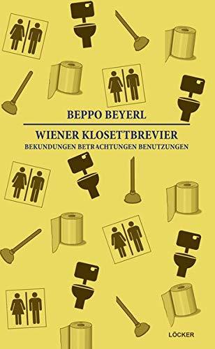 Wiener Klosettbrevier: Bekundungen Betrachtungen Benutzungen