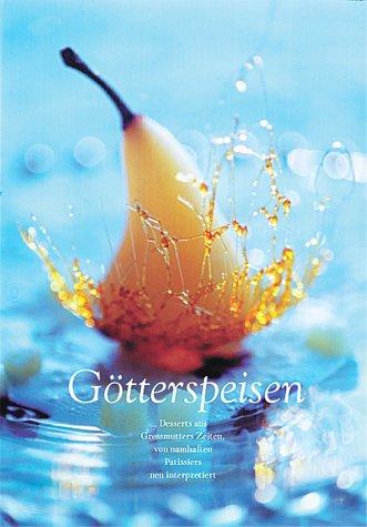 Götterspeisen: Dessertbuch mit ca. 40 Rezepten aus Grossmutters Zeiten neu interpretiert, wichtige Produktinfos. Zu den Desserts Süsswein- und Champagnerempfehlungen. Küchenreportagen