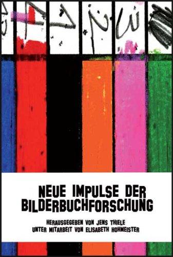 Neue Impulse der Bilderbuchforschung: Wissenschaftliche Tagung der Forschungsstelle Kinder- und Jugendliteratur der Carl von Ossietzky Universität Oldenburg 13.-15. September 2006