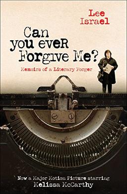 Can You Ever Forgive Me?: Memoirs of a Literary Forger