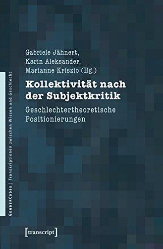 Kollektivität nach der Subjektkritik: Geschlechtertheoretische Positionierungen (GenderCodes - Transkriptionen zwischen Wissen und Geschlecht)