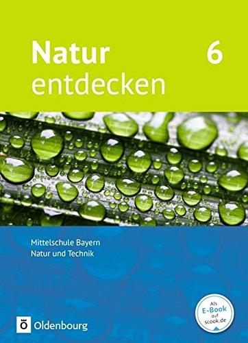 Natur entdecken - Neubearbeitung - Mittelschule Bayern: 6. Jahrgangsstufe - Schülerbuch