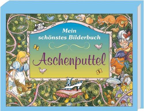 Aschenputtel. Mein schönstes Bilderbuch