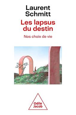 Les lapsus du destin : nos choix de vie