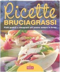 Ricette bruciagrassi. Piatti gustosi e dimagranti per essere sempre in forma