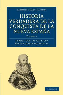 Historia Verdadera de la Conquista de la Nueva España 2 Volume Set: Historia Verdadera de la Conquista de la Nueva Espana (Cambridge Library Collection - Latin American Studies)