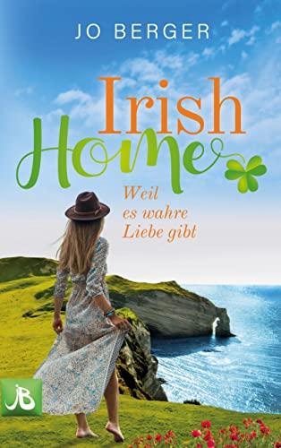 Irish Home: Weil es wahre Liebe gibt