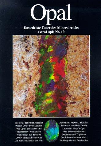 Opal. Das edelste Feuer des Mineralreichs