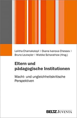 Eltern und pädagogische Institutionen: Macht- und ungleichheitskritische Perspektiven