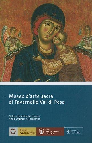 Museo D'Arte Sacra Di Tavarnelle Val Di Pesa: Guida Alla Visita del Museo E Alla Scoperta del Territorio (Piccoli, Grandi Musei, Band 1)