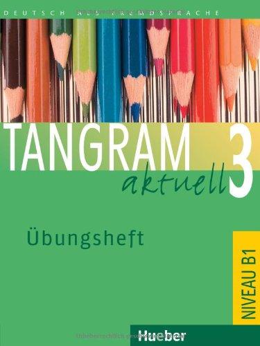 Tangram aktuell 3: Deutsch als Fremdsprache / Übungsheft