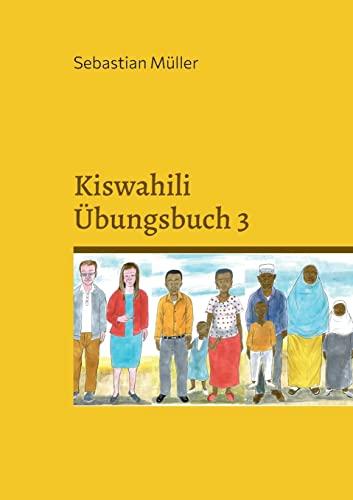 Kiswahili Übungsbuch 3: DE (Kiswahili Grammatik und Vokabel Training)