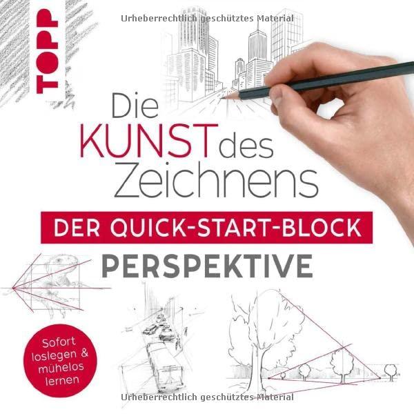 Die Kunst des Zeichnens. Der Quick-Start-Block Perspektive: Sofort loslegen & mühelos lernen