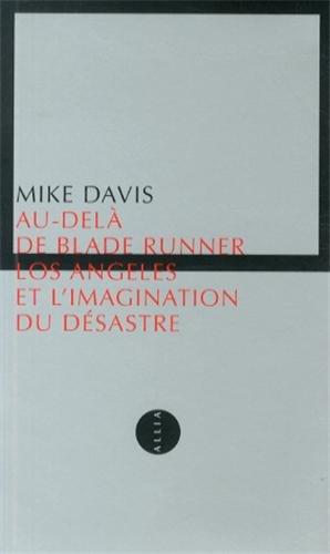 Au-delà de Blade Runner : Los Angeles et l'imagination du désastre