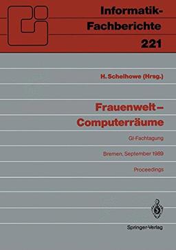 Frauenwelt, Computerräume. GI-Fachtagung Bremen, September 1989. Proceedings