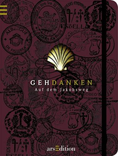 Gehdanken - Auf dem Jacobsweg: Ein Notizbuch