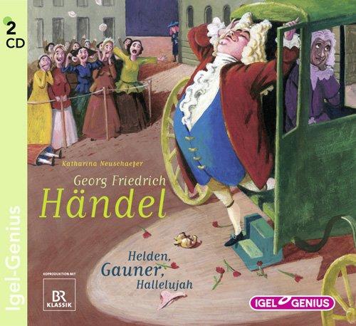 Georg Friedrich Händel . Helden, Gauner, Hallelujah (Identitäten und Alteritäten): Helden, Gauner, Hallelujah