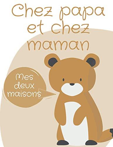 Mes deux maisons: Chez Maman et chez Papa ! Aider votre enfant - A partir de 2 ans - à surmonter votre séparation et à comprendre sa réaction émotive face à votre rupture.