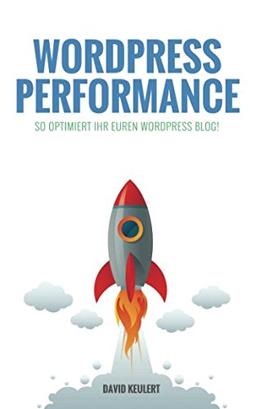 WordPress Performance: So optimiert ihr euren WordPress Blog!