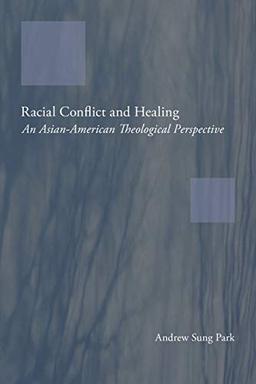 Racial Conflict and Healing: An Asian-American Theological Perspective