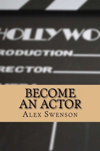 Become an Actor: A Guidebook for Beginning Actors